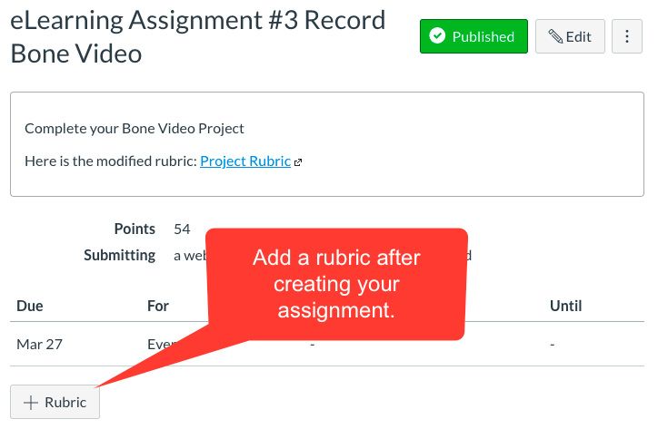 Add a rubric to a Canvas assignment after it has been created by clicking on +Rubric in the assignment overview screen.