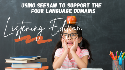 Using Seesaw to Support the Four Language Domains: Listening Edition