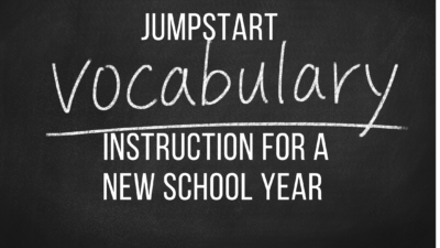 Jumpstart Vocabulary Instruction for a New School Year