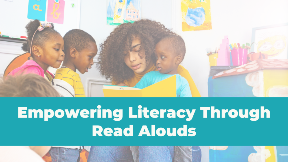 Image of adult reading to children. Title says "Empowering Literacy through read alouds".