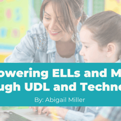 Empowering ELLs and Myself Through UDL and Technology