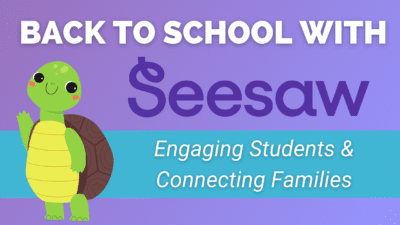 Image with purple background and cartoon turtle waving. Text says, "Back to school with Seesaw: Engaging Students and connecting families".