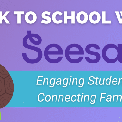 Image with purple background and cartoon turtle waving. Text says, "Back to school with Seesaw: Engaging Students and connecting families".